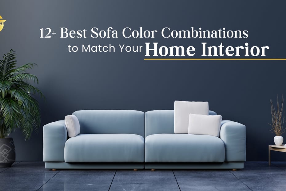 Best sofa color combinations to match your home interior